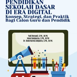 PENGELOLAAN PENDIDIKAN SEKOLAH DASAR DI ERA DIGITAL Konsep, Strategi, dan Praktik Bagi Calon Guru dan Pendidik