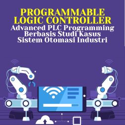 PROGRAMMABLE LOGIC CONTROLLER Advanced PLC Programming Berbasis Studi Kasus Sistem Otomasi Industri