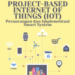 PROJECT-BASED INTERNET OF THINGS (IOT) Perancangan dan Implementasi Smart System