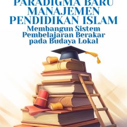 PARADIGMA BARU MANAJEMEN PENDIDIKAN ISLAM Membangun Sistem Pembelajaran Berakar pada Budaya Lokal