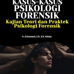 DINAMIKA KASUS-KASUS PSIKOLOGI FORENSIK Kajian Teori dan Praktek Psikologi Forensik