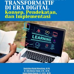 MODEL PEMBELAJARAN TRANSFORMATIF DI ERA DIGITAL Konsep, Pendekatan, dan Implementasi
