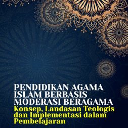 PENDIDIKAN AGAMA ISLAM BERBASIS MODERASI BERAGAMA Konsep, Landasan Teologis dan Implementasi dalam Pembelajaran