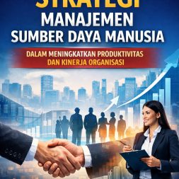 STRATEGI MANAJEMEN SUMBER DAYA MANUSIA DALAM MENINGKATKAN PRODUKTIVITAS DAN KINERJA ORGANISASI