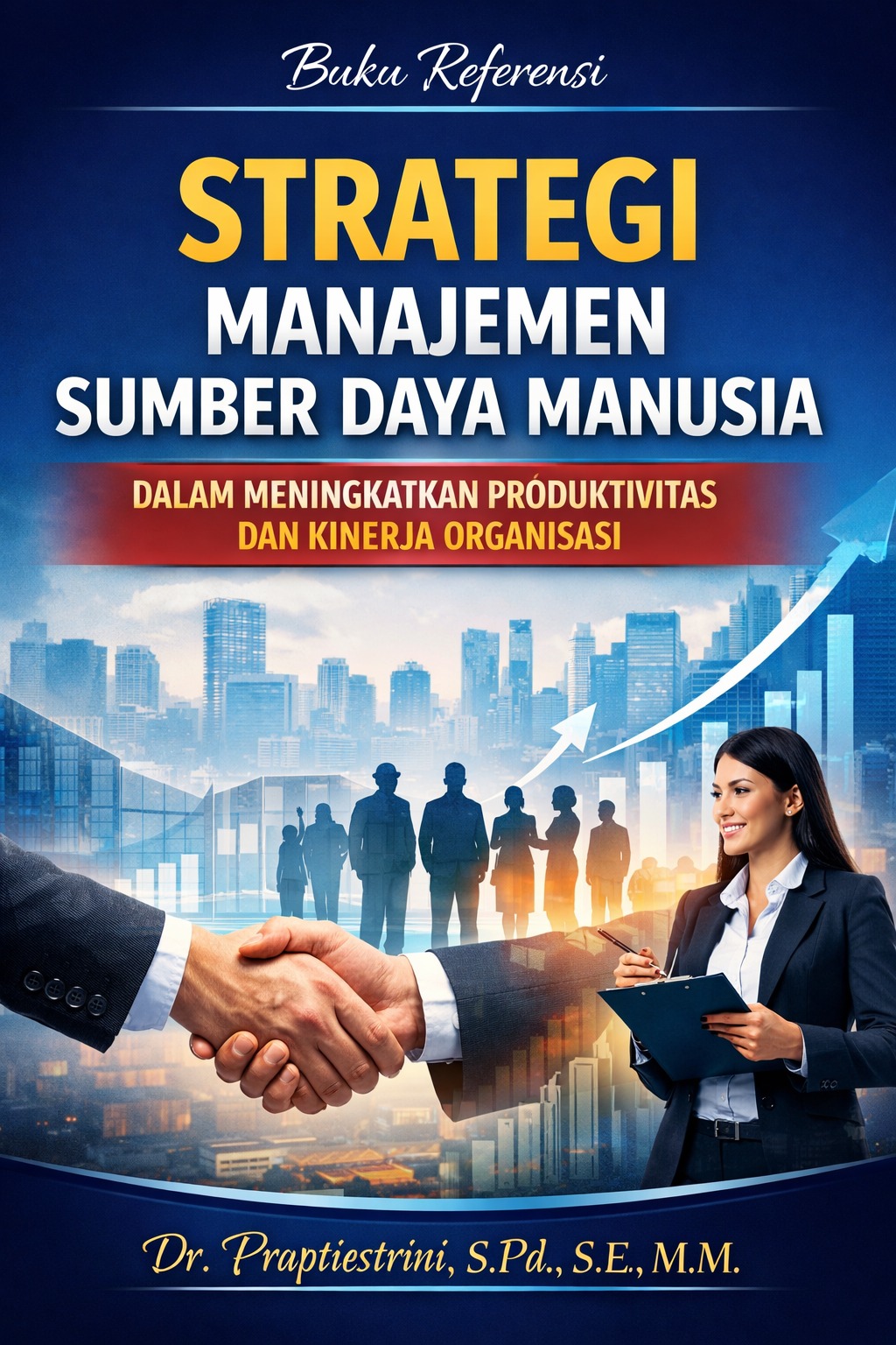 STRATEGI MANAJEMEN SUMBER DAYA MANUSIA DALAM MENINGKATKAN PRODUKTIVITAS DAN KINERJA ORGANISASI